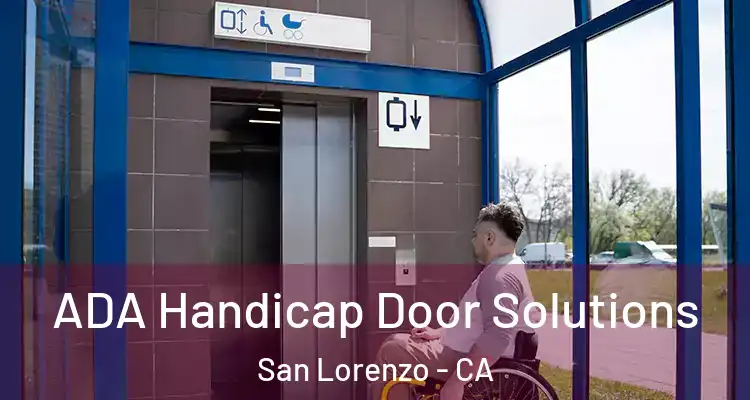  ADA Handicap Door Solutions San Lorenzo - CA