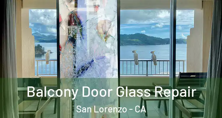  Balcony Door Glass Repair San Lorenzo - CA