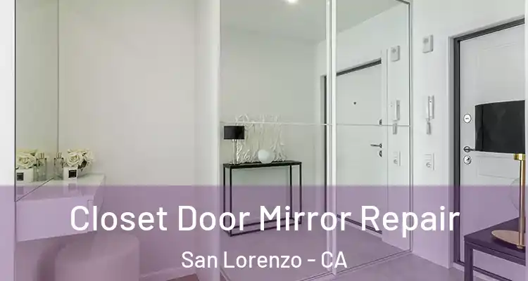  Closet Door Mirror Repair San Lorenzo - CA