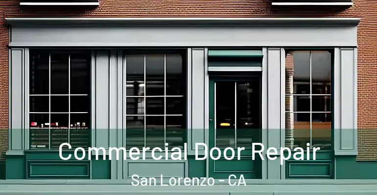  Commercial Door Repair San Lorenzo - CA