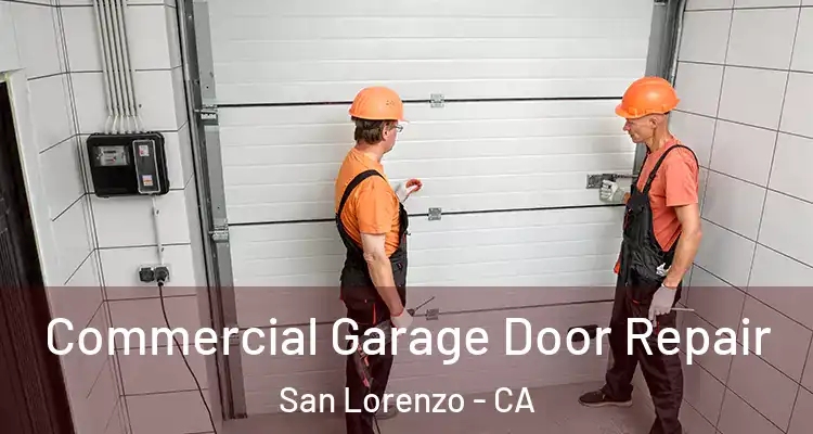  Commercial Garage Door Repair San Lorenzo - CA