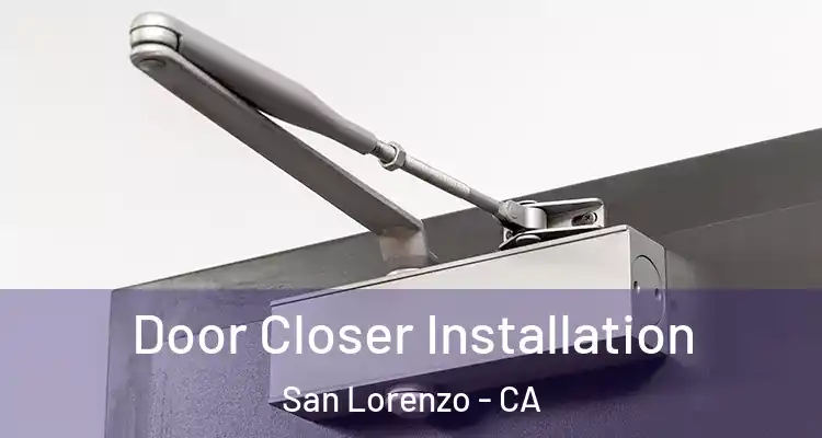  Door Closer Installation San Lorenzo - CA