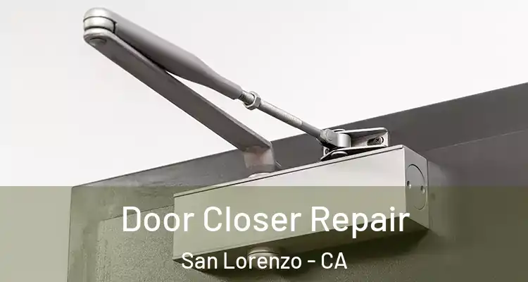  Door Closer Repair San Lorenzo - CA