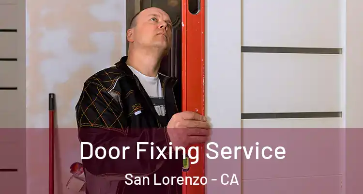  Door Fixing Service San Lorenzo - CA