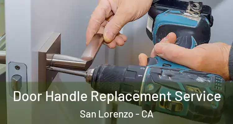  Door Handle Replacement Service San Lorenzo - CA
