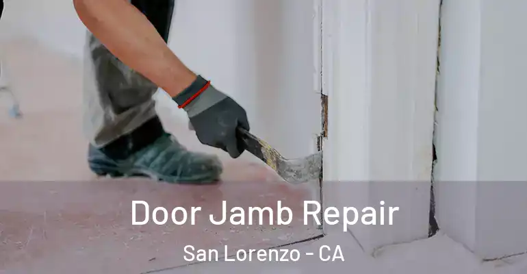  Door Jamb Repair San Lorenzo - CA