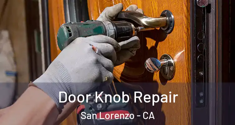  Door Knob Repair San Lorenzo - CA