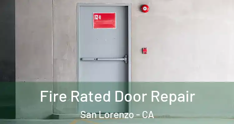  Fire Rated Door Repair San Lorenzo - CA