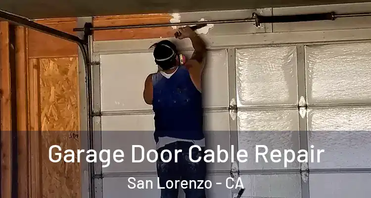  Garage Door Cable Repair San Lorenzo - CA