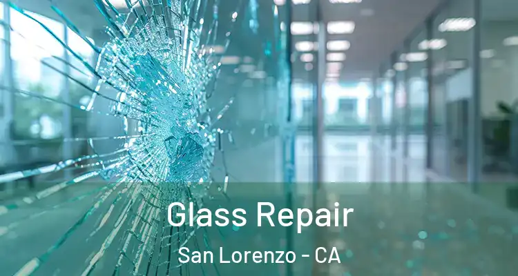  Glass Repair San Lorenzo - CA