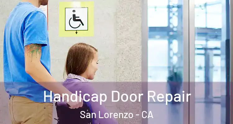  Handicap Door Repair San Lorenzo - CA