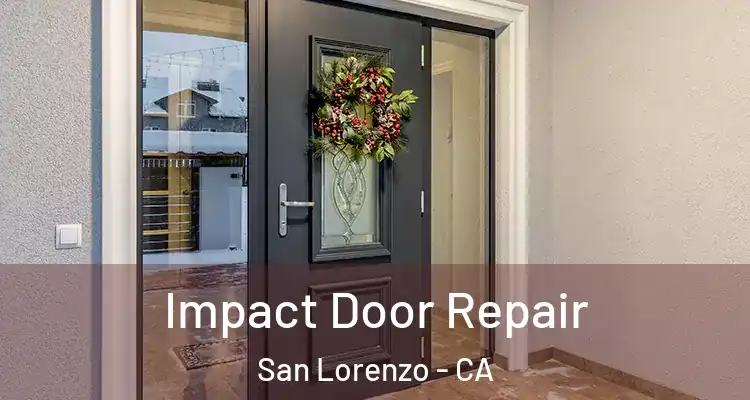  Impact Door Repair San Lorenzo - CA