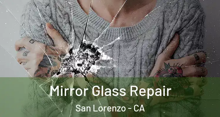  Mirror Glass Repair San Lorenzo - CA