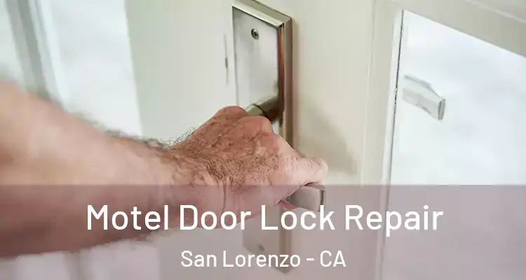  Motel Door Lock Repair San Lorenzo - CA