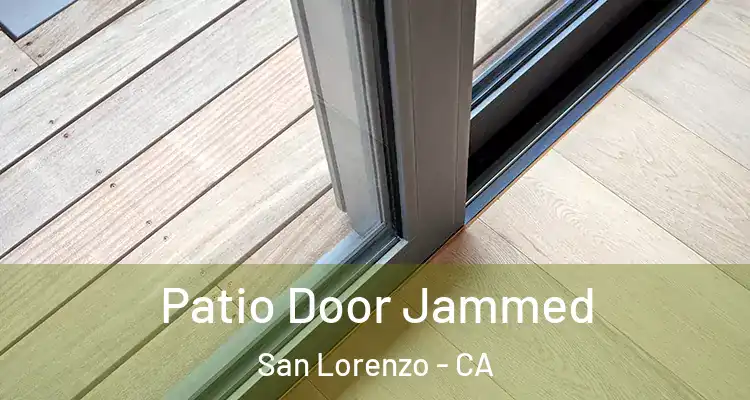  Patio Door Jammed San Lorenzo - CA