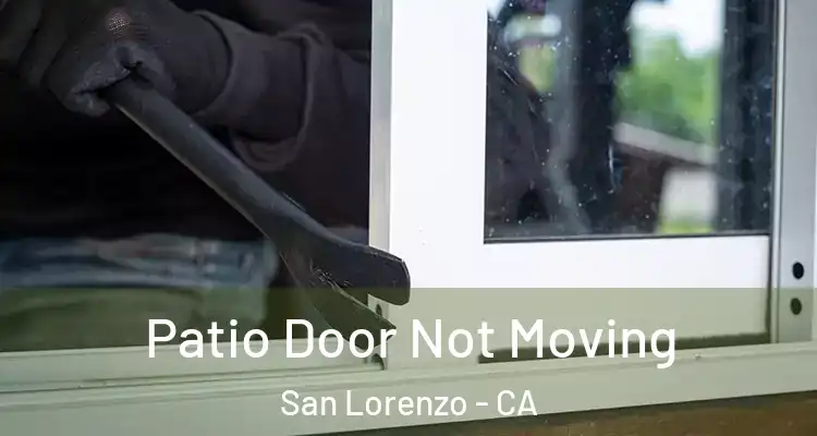  Patio Door Not Moving San Lorenzo - CA