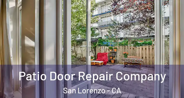  Patio Door Repair Company San Lorenzo - CA