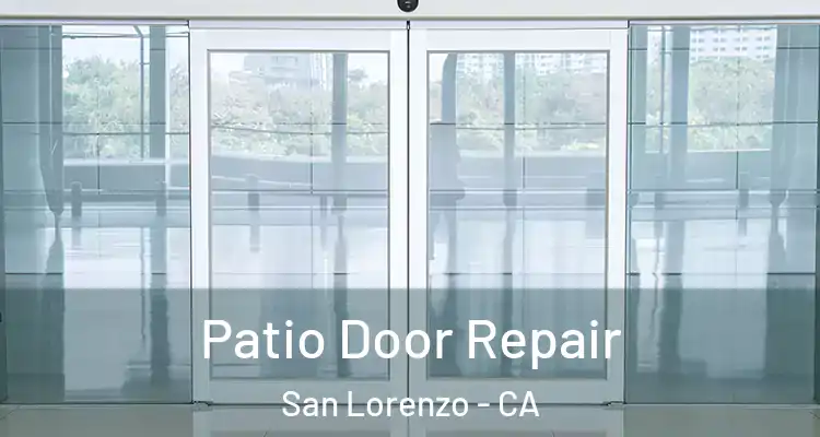  Patio Door Repair San Lorenzo - CA