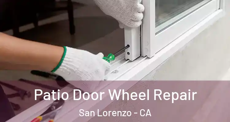  Patio Door Wheel Repair San Lorenzo - CA