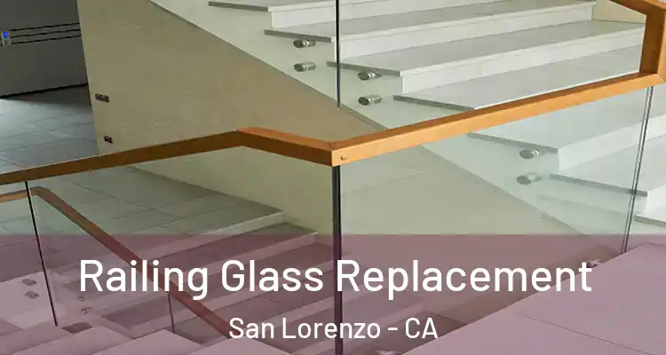  Railing Glass Replacement San Lorenzo - CA