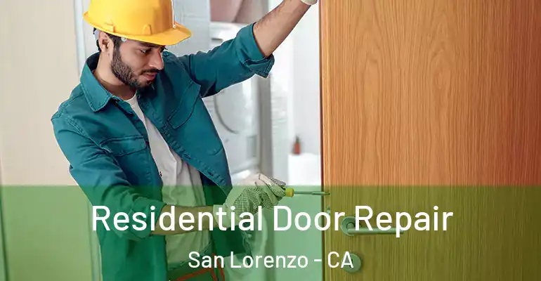  Residential Door Repair San Lorenzo - CA