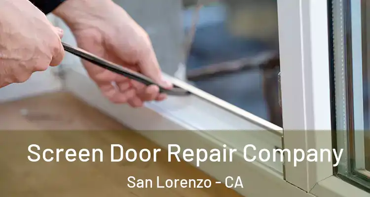 Screen Door Repair Company San Lorenzo - CA