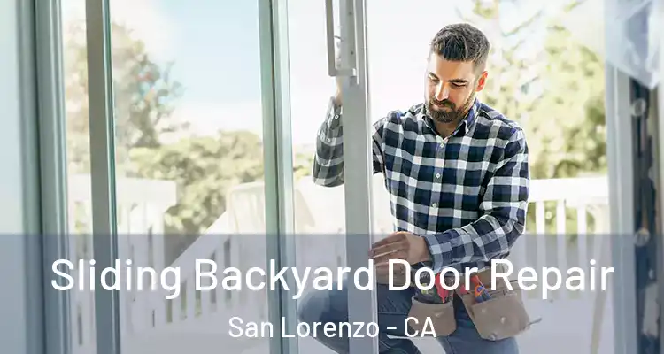  Sliding Backyard Door Repair San Lorenzo - CA