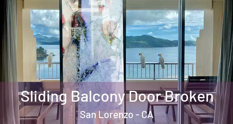  Sliding Balcony Door Broken San Lorenzo - CA