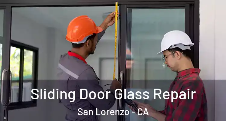  Sliding Door Glass Repair San Lorenzo - CA