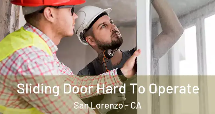  Sliding Door Hard To Operate San Lorenzo - CA