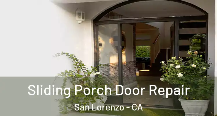  Sliding Porch Door Repair San Lorenzo - CA