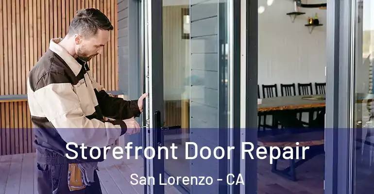  Storefront Door Repair San Lorenzo - CA